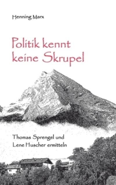 Cover for Henning Marx · Politik kennt keine Skrupel (Paperback Book) (2021)