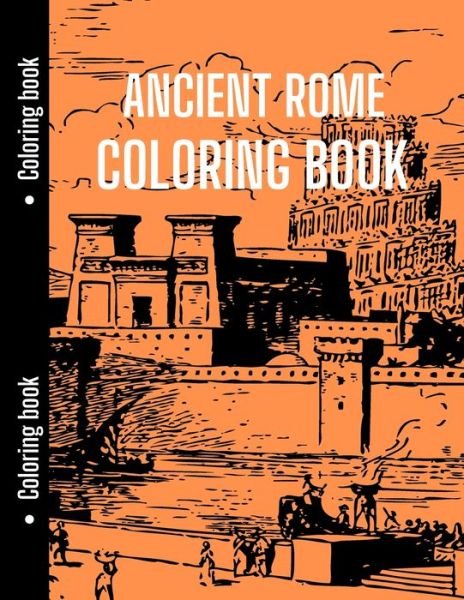 Cover for Lauren Chloe · Ancient Rome Coloring Book: Good for History Students to Relax with Ancient Rome, History Coloring Book (Pocketbok) (2021)