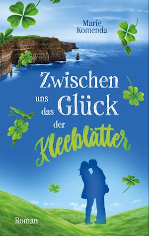 Cover for Marie Komenda · Zwischen uns das Glück der Kleeblätter (Book) (2024)
