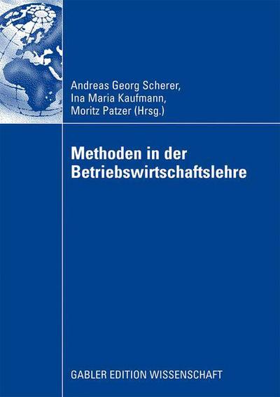 Methoden in Der Betriebswirtschaftlehre - Andreas Georg Scherer - Books - Springer Fachmedien Wiesbaden - 9783834915245 - May 26, 2009