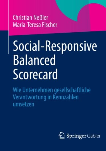 Cover for Christian Nessler · Social-Responsive Balanced Scorecard: Wie Unternehmen Gesellschaftliche Verantwortung in Kennzahlen Umsetzen (Paperback Book) [2013 edition] (2012)