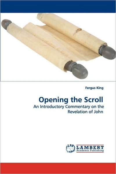 Cover for Fergus King · Opening the Scroll: an Introductory Commentary on the Revelation of John (Paperback Book) (2010)