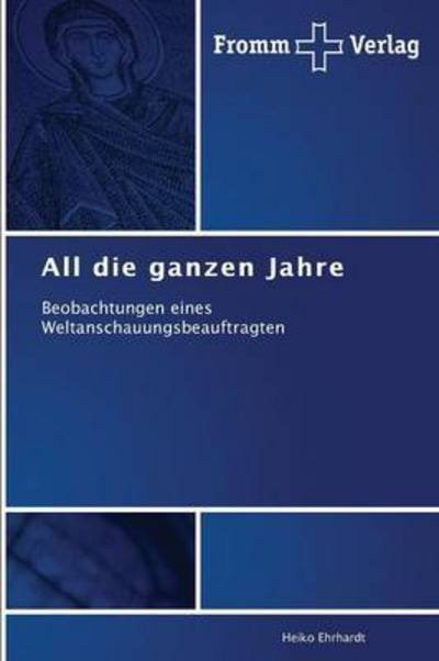 Cover for Ehrhardt Heiko · All Die Ganzen Jahre (Taschenbuch) (2015)