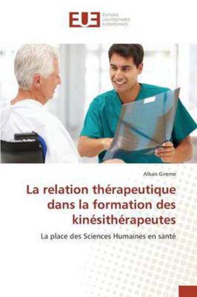 Cover for Gireme Alban · La Relation Therapeutique Dans La Formation Des Kinesitherapeutes (Pocketbok) (2018)