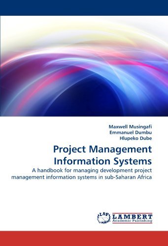 Project Management Information Systems: a Handbook for Managing Development Project Management Information Systems in Sub-saharan Africa - Hlupeko Dube - Boeken - LAP LAMBERT Academic Publishing - 9783843391245 - 11 januari 2011