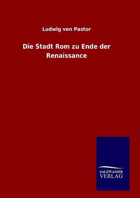 Cover for Pastor · Die Stadt Rom zu Ende der Renais (Book) (2016)