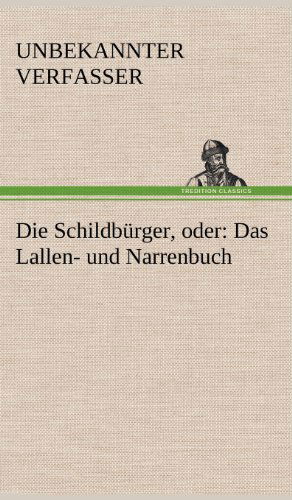 Cover for Unbekannter Verfasser · Die Schildburger, Oder: Das Lallen- Und Narrenbuch (Hardcover Book) [German edition] (2012)