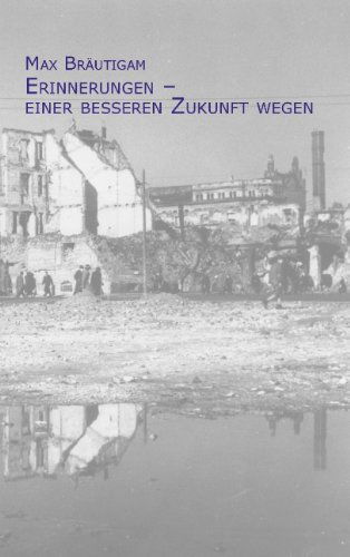 Cover for Max Brautigam · Erinnerungen - Einer Besseren Zukunft Wegen (Pocketbok) [German edition] (2013)