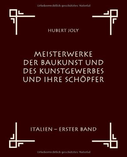 Meisterwerke Der Baukunst Und Des Kunstgewerbes Und Ihre Schopfer - Hubert Joly - Książki - Salzwasser-Verlag Gmbh - 9783861955245 - 19 kwietnia 2011