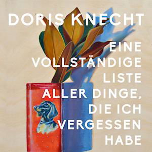 Cover for Doris Knecht · Eine vollständige Liste aller Dinge, die ich vergessen habe (Audiobook (CD)) (2023)