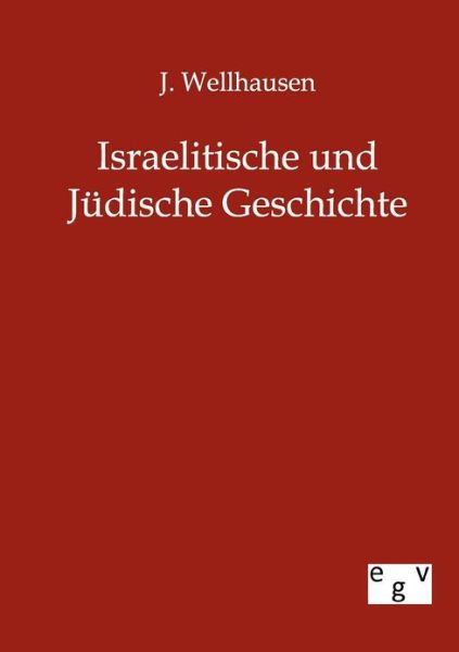 Cover for J. Wellhausen · Israelitische Und Jüdische Geschichte (Taschenbuch) [German edition] (2011)