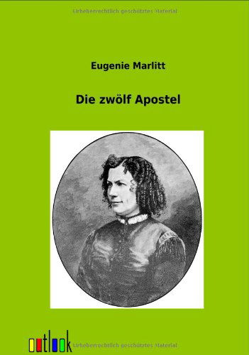 Cover for Eugenie Marlitt · Die Zw Lf Apostel (Paperback Book) [German edition] (2012)