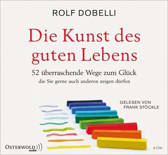 Die Kunst des guten Lebens,6CDA - Dobelli - Books - Piper Verlag GmbH - 9783869524245 - 