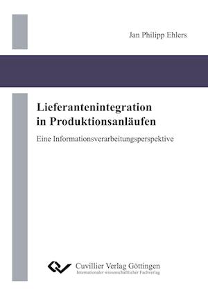 Cover for Jan Philipp Ehlers · Lieferantenintegration in Produktionsanläufen. Eine Informationsverarbeitungsperspektive (Paperback Book) (2013)