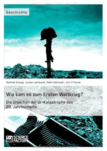 Cover for Matti Ostrowski · Wie Kam Es Zum Ersten Weltkrieg? Die Ursachen Der Ur-katastrophe Des 20. Jahrhunderts (Taschenbuch) [German edition] (2014)