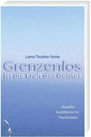 Cover for Lama Thubten Yeshe · Grenzenlos ist die Kraft des Geistes (Paperback Bog) (2007)