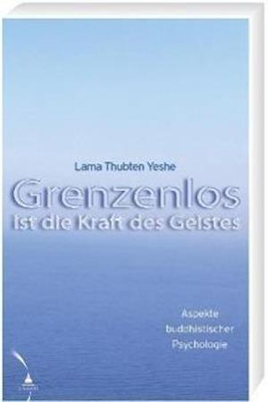 Cover for Lama Thubten Yeshe · Grenzenlos ist die Kraft des Geistes (Paperback Book) (2007)