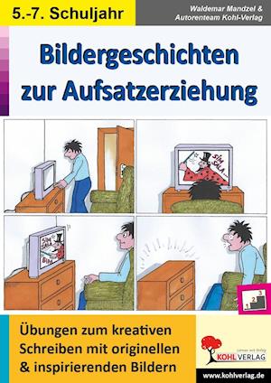 Bildergeschichten zur Aufsatzerziehung / Klasse 5-7 - Waldemar Mandzel - Książki - Kohl Verlag - 9783985581245 - 1 kwietnia 2022