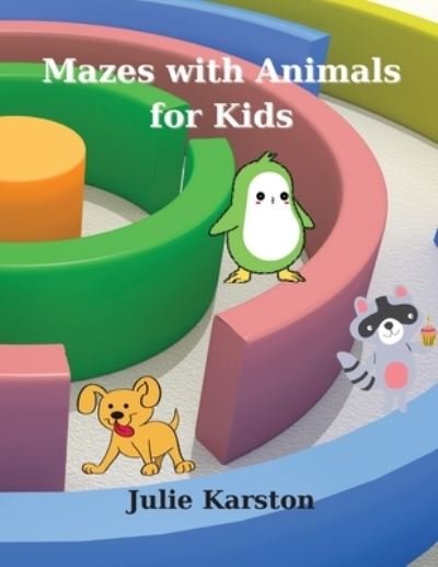 Cover for Julie Karston · Mazes with Animals for Kids (Pocketbok) (2021)