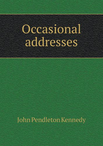 Cover for John Pendleton Kennedy · Occasional Addresses (Paperback Book) (2013)