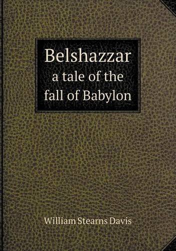 Cover for William Stearns Davis · Belshazzar a Tale of the Fall of Babylon (Paperback Book) (2013)