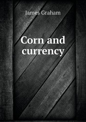 Cover for James Graham · Corn and Currency (Taschenbuch) (2013)