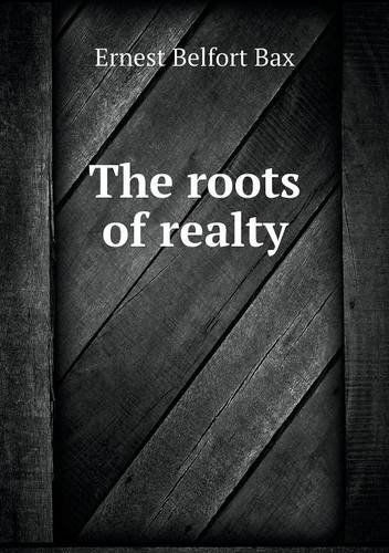 Cover for Bax Ernest Belfort · The Roots of Realty (Paperback Book) (2014)