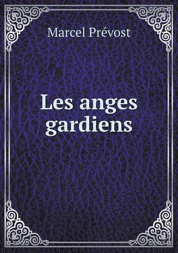 Cover for Marcel Prévost · Les Anges Gardiens (Paperback Book) [French edition] (2014)