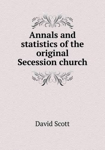 Cover for David Scott · Annals and Statistics of the Original Secession Church (Paperback Book) (2014)