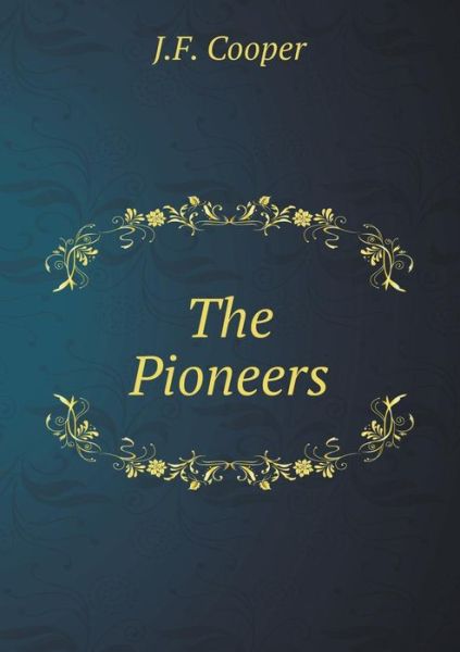 Cover for J.f. Cooper · The Pioneers (Paperback Book) (2014)