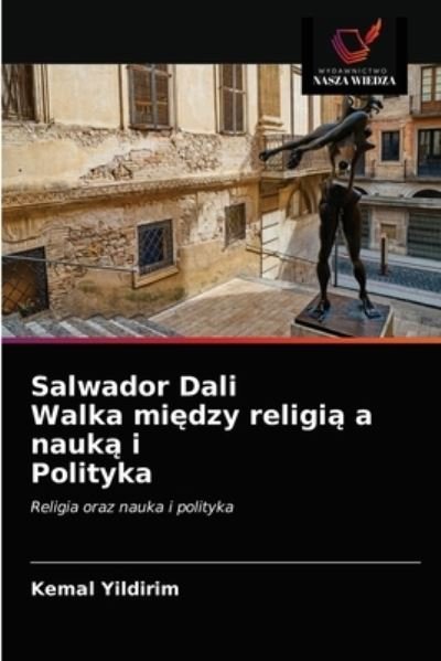Cover for Kemal Yildirim · Salwador Dali Walka mi?dzy religi? a nauk? i Polityka (Pocketbok) (2021)
