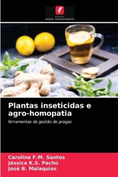 Cover for Carolina F M Santos · Plantas inseticidas e agro-homopatia (Paperback Book) (2021)