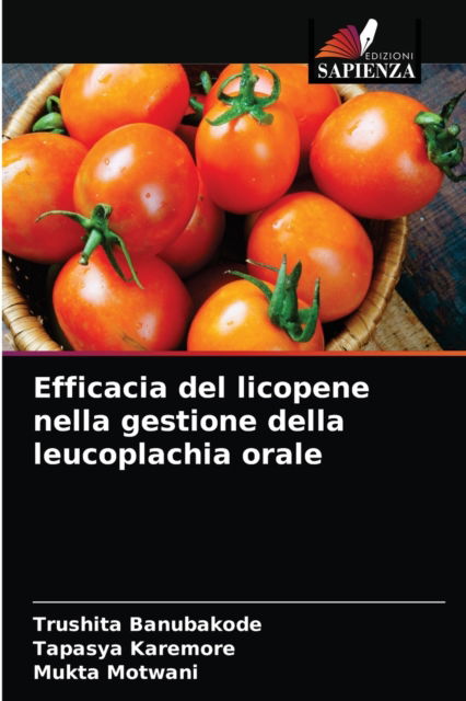 Cover for Trushita Banubakode · Efficacia del licopene nella gestione della leucoplachia orale (Paperback Book) (2021)