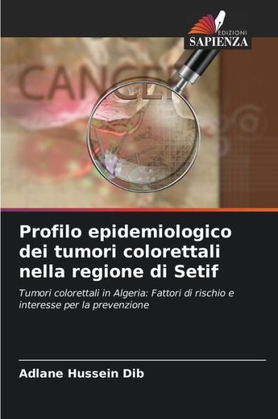 Cover for Adlane Hussein Dib · Profilo epidemiologico dei tumori colorettali nella regione di Setif (Pocketbok) (2021)