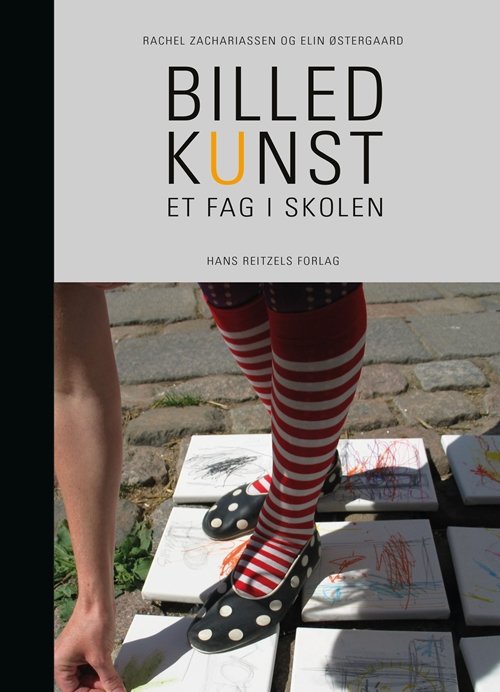 Cover for Rachel Zachariassen; Elin Østergaard · Billedkunst - et fag i skolen (Sewn Spine Book) [1st edition] (2019)