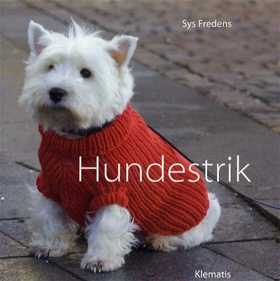Hundestrik (Lille) - Sys Fredens - Livres - Klematis - 9788764109245 - 1 septembre 2012