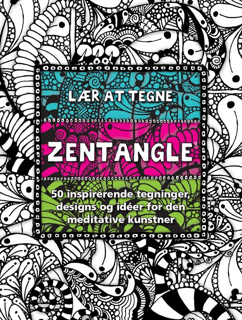 Lær at tegne Zentangle - Margaret Bremmer m.fl. - Kirjat - Billesø & Baltzer - 9788778423245 - tiistai 26. toukokuuta 2015