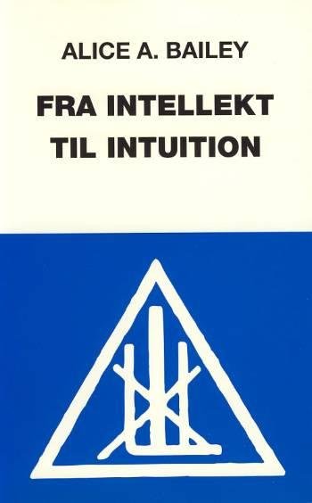 Cover for Alice A. Bailey · Fra intellekt til intuition (Heftet bok) [1. utgave] (1995)