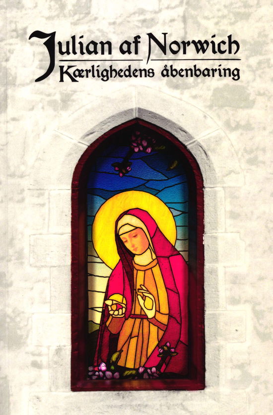 Cover for Julian af Norwich · Kærlighedens åbenbaring (Sewn Spine Book) [2nd edition] (2018)