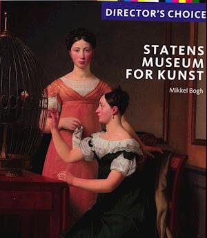 Cover for Mikkel Bogh · Director's Choice - Statens Museum for Kunst (Hæftet bog) [1. udgave] (2021)