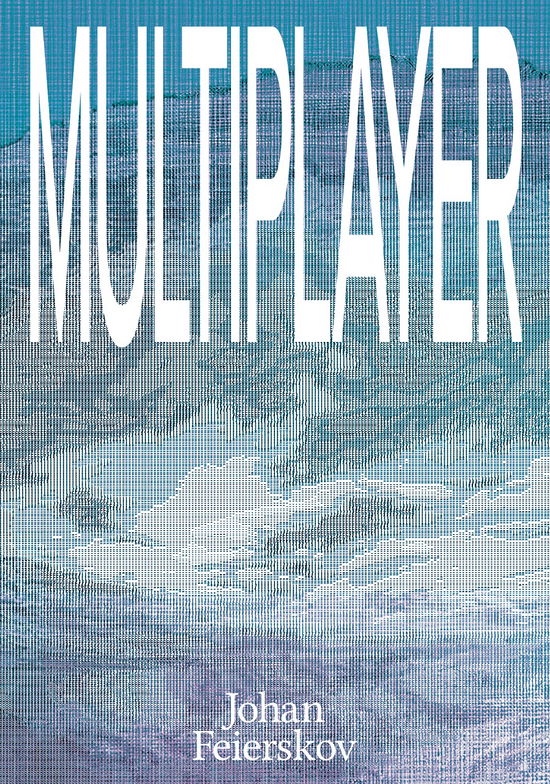 Cover for Johan Feierskov · Multiplayer (Sewn Spine Book) [1. wydanie] (2024)