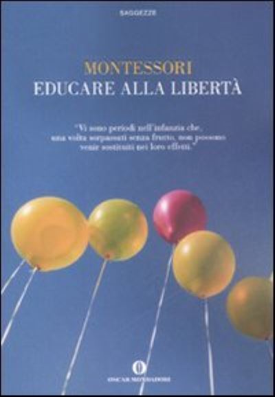 Educare alla liberta - Montessori - Books - Mondadori - 9788804575245 - March 4, 2008