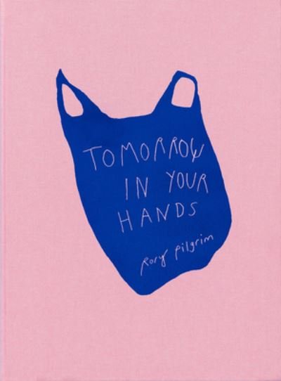 Cover for Rory Pilgrim · Tomorrow in Your Hands (Taschenbuch) (2022)