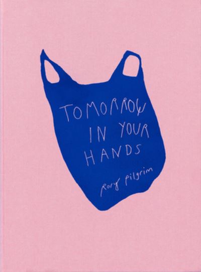 Tomorrow in Your Hands - Rory Pilgrim - Books - Mousse Publishing - 9788867495245 - July 20, 2022