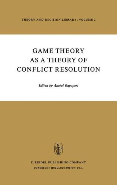 Cover for Anatol Rapoport · Game Theory as a Theory of Conflict Resolution - Theory and Decision Library (Hardcover Book) [1974 edition] (1974)