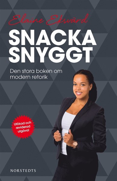 Cover for Elaine Eksvärd · Snacka snyggt : den stora boken om modern retorik (ePUB) (2014)