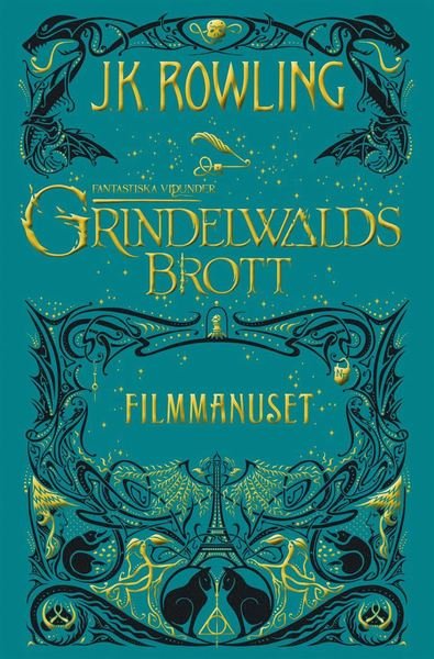 Cover for J. K. Rowling · Fantastiska vidunder: Grindelwalds brott : filmmanuset (Indbundet Bog) (2019)