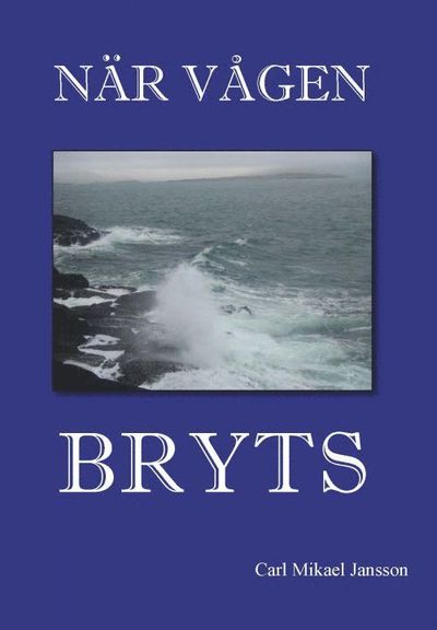 Cover for Mikael Jansson · När vågen bryts (Book) (2013)