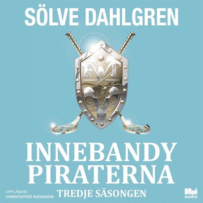 Cover for Sölve Dahlgren · Innebandypiraterna. Tredje säsongen (Audiobook (MP3)) (2018)