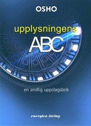 Cover for Osho · Upplysningens ABC : en andlig uppslagsbok (Hardcover Book) (2006)